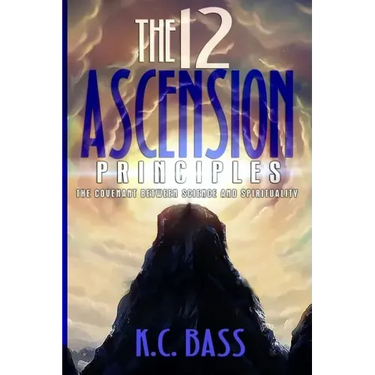 The 12 Ascension Principles: The Covenant Between Science and Spirituality