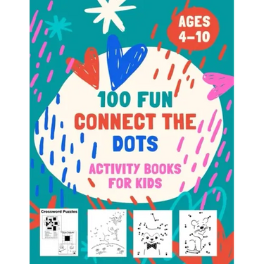 100 Fun Connect The Dots Activity Books for Kids Ages 4-10: 100 Challenging and Fun Dot to Dot Puzzles, Dot to Dot Worksheets, Color by Number, Mazes,