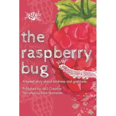 The Raspberry Bug: A sweet story about kindness and gratitude.