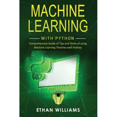 Machine Learning with Python: Comprehensive Guide of Tips and Tricks of using Machine Learning Theories with Python