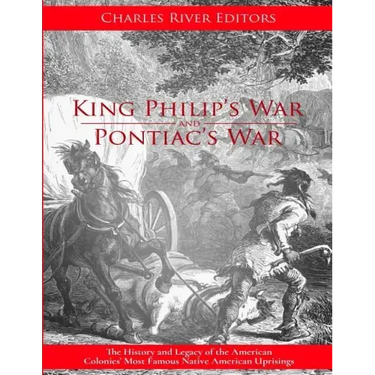 King Philip's War: The History and Legacy of the 17th Century Conflict Between Puritan New England and the Native Americans
