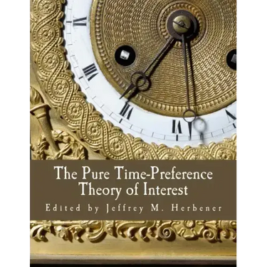 The Pure Time-Preference Theory of Interest (Large Print Edition)