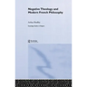 Negative Theology and Modern French Philosophy