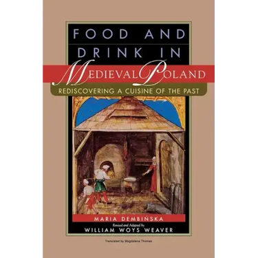 Food and Drink in Medieval Poland: Rediscovering a Cuisine of the Past