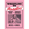 Wrestling to Rasslin': Ancient Sport to American Spectacle
