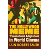 The Hollywood Meme: Transnational Adaptations in World Cinema