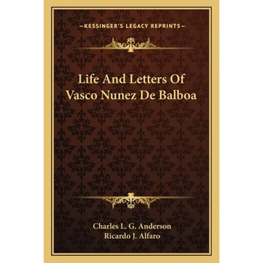 Life And Letters Of Vasco Nunez De Balboa