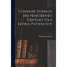 Contributions of the Nineteenth Century to a Living Pathology