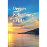 Deeper Reflections of Life: Words To Inspire The Heart and Uplift The Soul