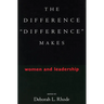 The Difference "Difference" Makes: Women and Leadership