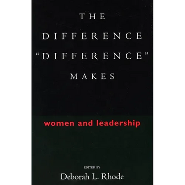 The Difference "Difference" Makes: Women and Leadership