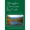 Struggles Overcome By Faith: Feelings, Emotions & Praises