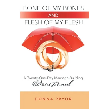 Bone of My Bones and Flesh of My Flesh: A Twenty-One-Day Marriage-Building Devotional