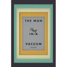 The Man in a Vacuum