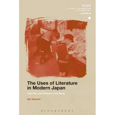 The Uses of Literature in Modern Japan: Histories and Cultures of the Book