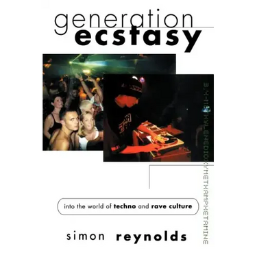 Generation Ecstasy: Into the World of Techno and Rave Culture