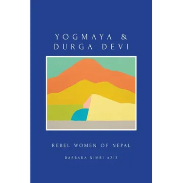 Yogmaya & Durga Devi: Rebel Women of Nepal