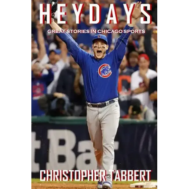Heydays: Great Stories in Chicago Sports