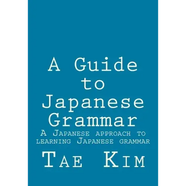 A Guide to Japanese Grammar: A Japanese approach to learning Japanese grammar