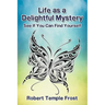 Life as a Delightful Mystery: See If You Can Find Yourself