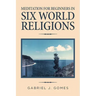 Meditation for Beginners in Six World Religions