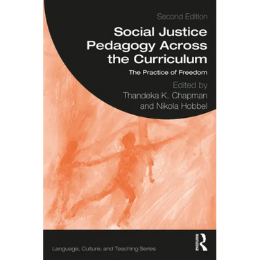 Social Justice Pedagogy Across the Curriculum: The Practice of Freedom