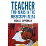 Teacher: Two Years in the Mississippi Delta