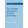 The Character and Purpose of Luke's Christology