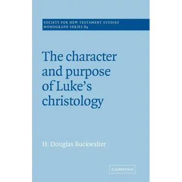 The Character and Purpose of Luke's Christology
