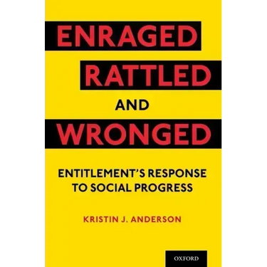 Enraged, Rattled, and Wronged: Entitlement's Response to Social Progress