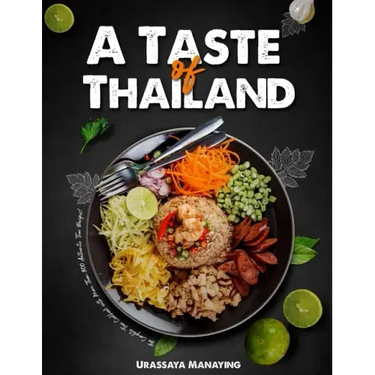 A Taste of Thailand: The Complete Thai Cookbook with More Than 300 Authentic Thai Recipes!
