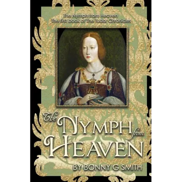 The Nymph from Heaven: The first book of The Tudor Chronicles