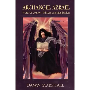 Archangel Azrael: Words of comfort, Wisdom and Illumination