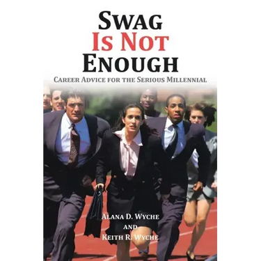 Swag Is Not Enough: Career Advice for the Serious Millennial