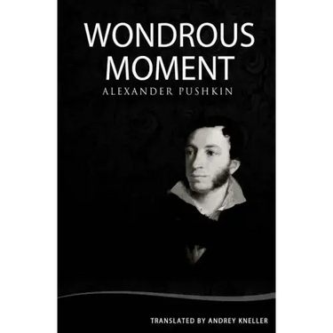 Wondrous Moment: Selected Poetry of Alexander Pushkin