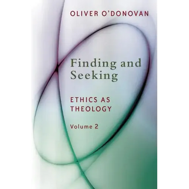 Finding and Seeking: Ethics as Theology, Vol. 2