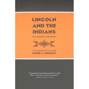 Lincoln and the Indians: Civil War Policy and Politics