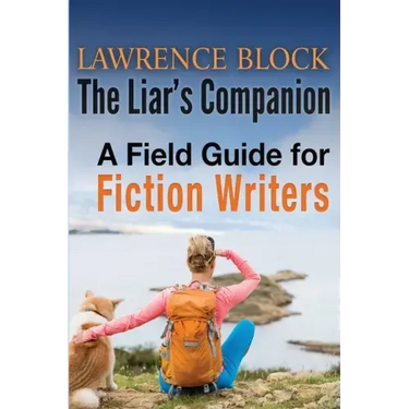 The Liar's Companion: A Field Guide for Fiction Writers