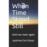 When Time Stood Still: Until we meet again