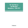 The York mercers and merchant adventurers, 1356-1917