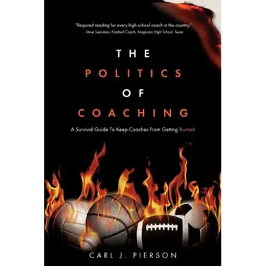 The Politics of Coaching: A Survival Guide To Keep Coaches From Getting Burned
