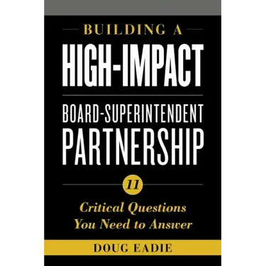 Building a High-Impact Board-Superintendent Partnership: 11 Critical Questions You Need to Answer