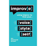 Improv(e): Using Improv to Find Your Voice, Style, and Self