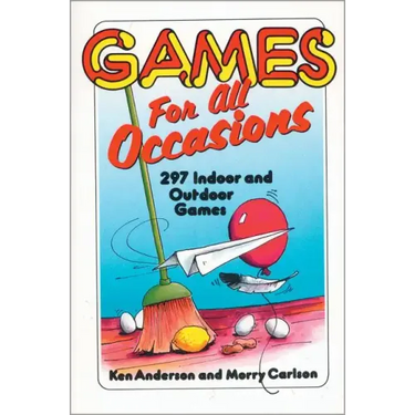 Games for All Occasions: 297 Indoor and Outdoor Games