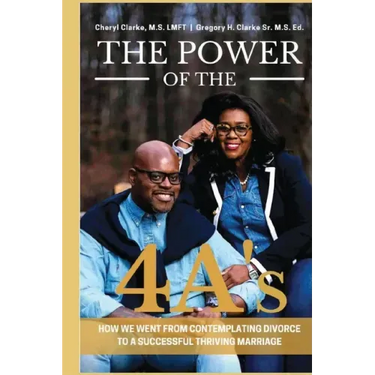 The Power of the 4A's: How We Went from Contemplating Divorce to a Successful Thriving Marriage
