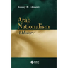 Arab Nationalism: A History Nation and State in the Arab World
