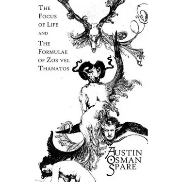The Focus of Life: and The Formulae of Zos vel Thanatos