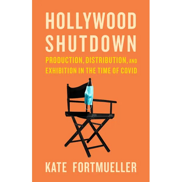 Hollywood Shutdown: Production, Distribution, and Exhibition in the Time of COVID