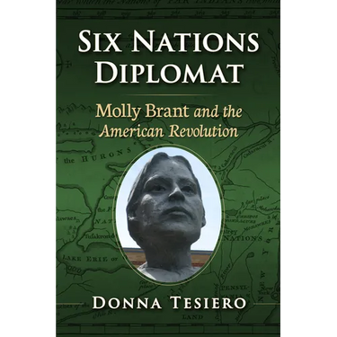 Six Nations Diplomat: Molly Brant and the American Revolution