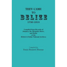 They Came to Belize, 1750-1810.: Compiled from Records of Jamaica, the Mosquito Shore, and Belize at the British & Belize National Archives